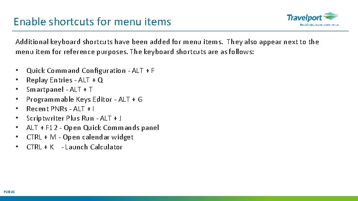 Enable shortcuts for menu items Additional keyboard shortcuts have been added for menu items.