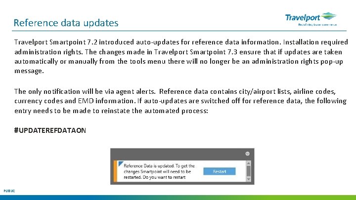 Reference data updates Travelport Smartpoint 7. 2 introduced auto-updates for reference data information. Installation