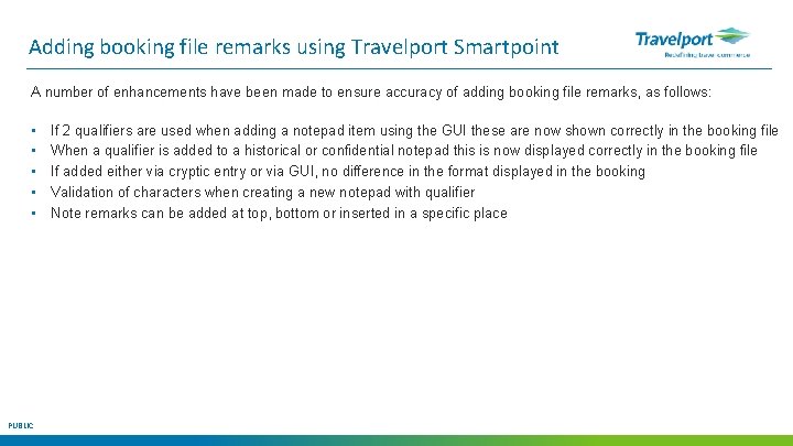 Adding booking file remarks using Travelport Smartpoint A number of enhancements have been made