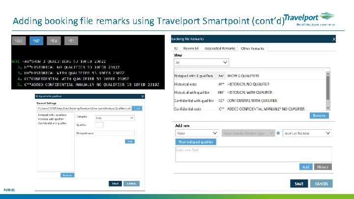 Adding booking file remarks using Travelport Smartpoint (cont’d) PUBLIC 