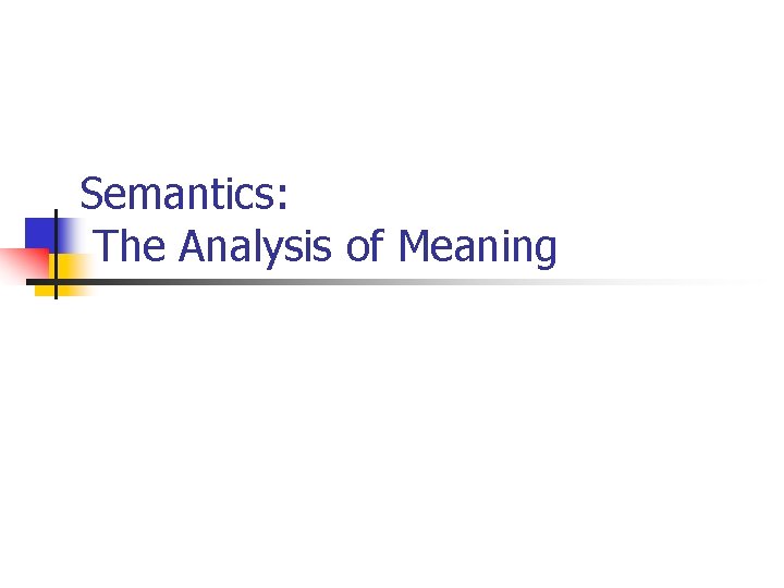 Semantics: The Analysis of Meaning 