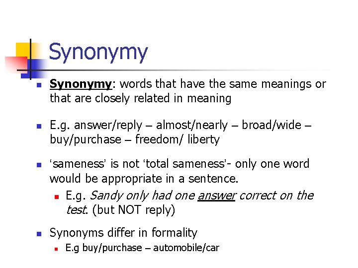 Synonymy n n Synonymy: words that have the same meanings or that are closely