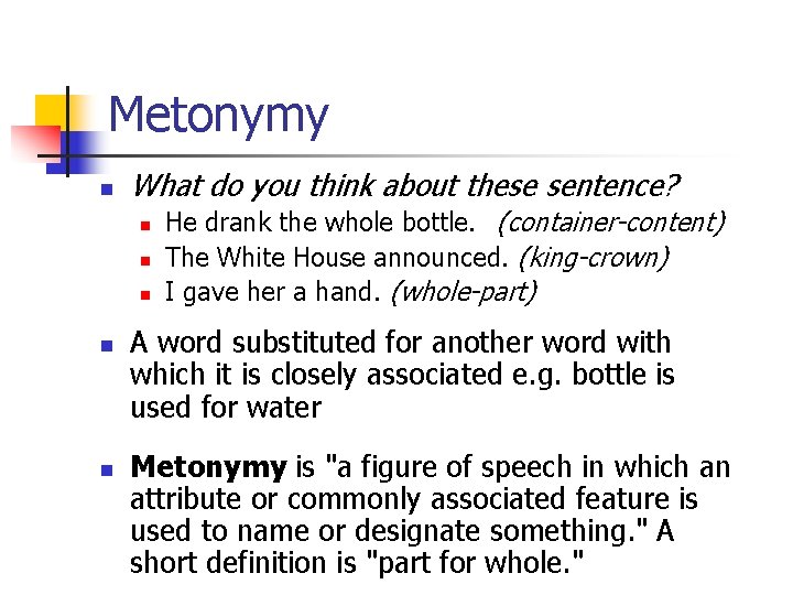 Metonymy n What do you think about these sentence? n n n He drank