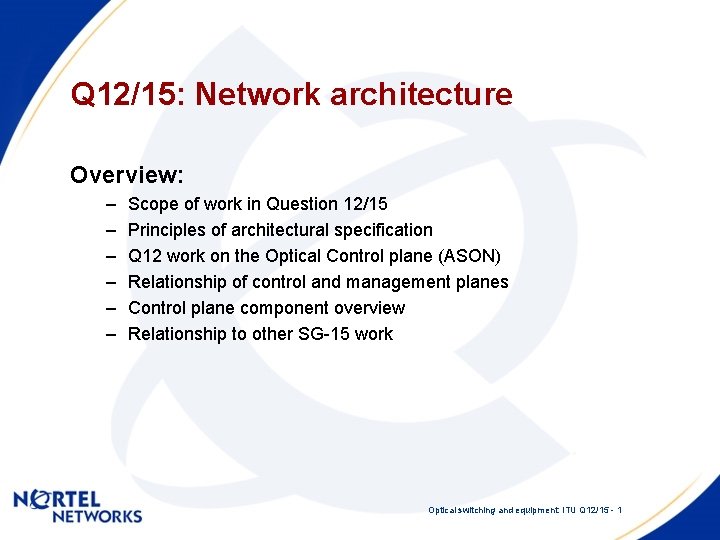 Q 12/15: Network architecture Overview: – – – Scope of work in Question 12/15