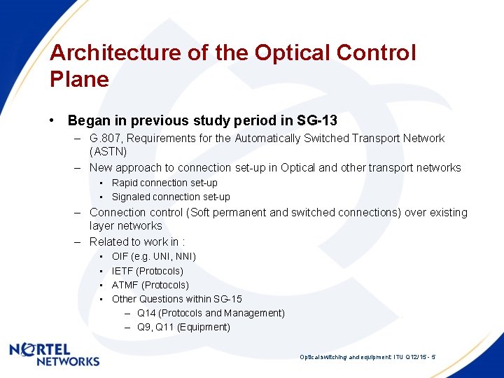 Architecture of the Optical Control Plane • Began in previous study period in SG-13