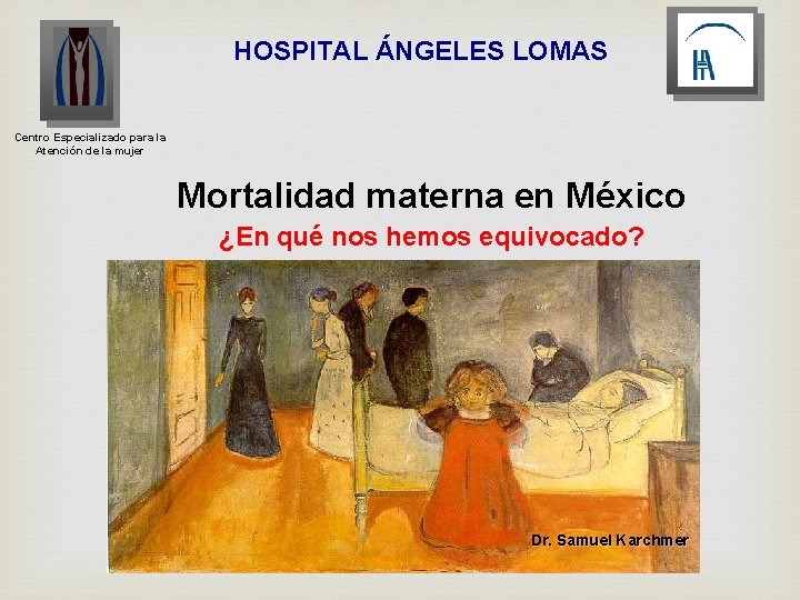 HOSPITAL ÁNGELES LOMAS Centro Especializado para la Atención de la mujer Mortalidad materna en