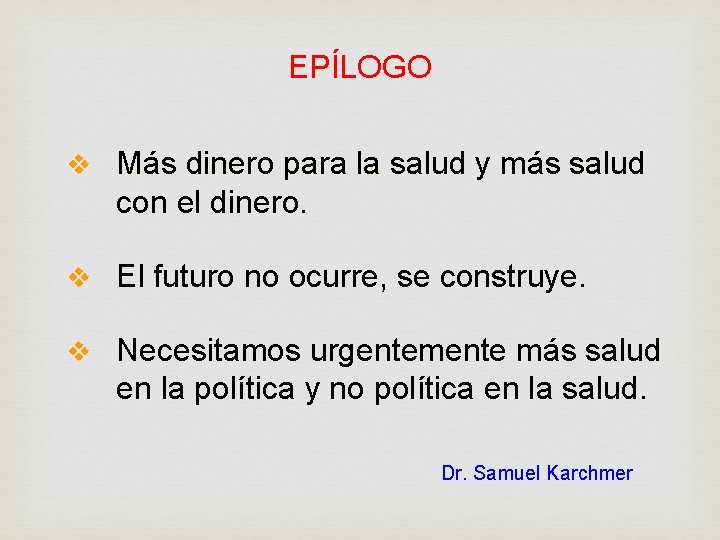 EPÍLOGO v Más dinero para la salud y más salud con el dinero. v