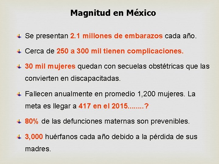 Magnitud en México Se presentan 2. 1 millones de embarazos cada año. Cerca de