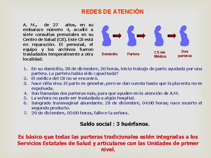 REDES DE ATENCIÓN A. M. , de 27 años, en su embarazo número 4,