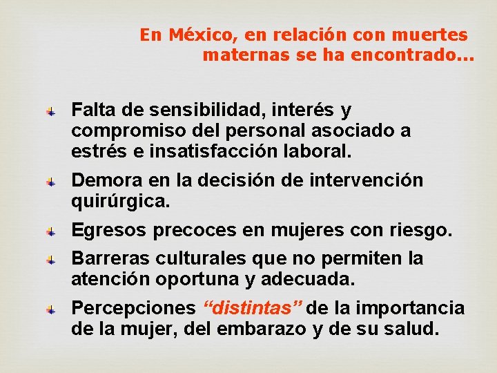 En México, en relación con muertes maternas se ha encontrado. . . Falta de
