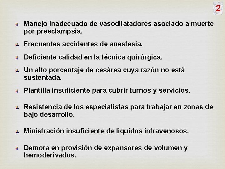 2 Manejo inadecuado de vasodilatadores asociado a muerte por preeclampsia. Frecuentes accidentes de anestesia.