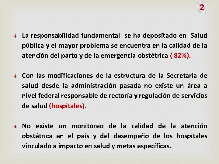 2 La responsabilidad fundamental se ha depositado en Salud pública y el mayor problema