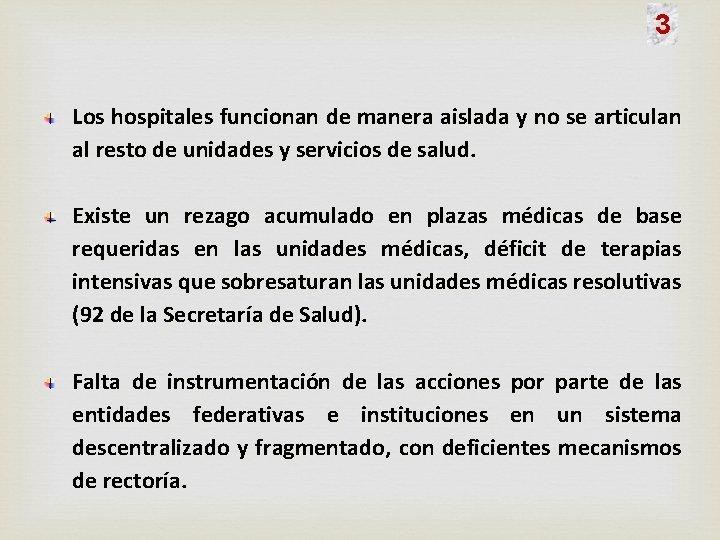 3 Los hospitales funcionan de manera aislada y no se articulan al resto de