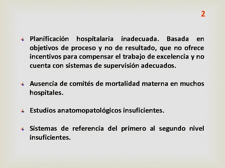 2 Planificación hospitalaria inadecuada. Basada en objetivos de proceso y no de resultado, que