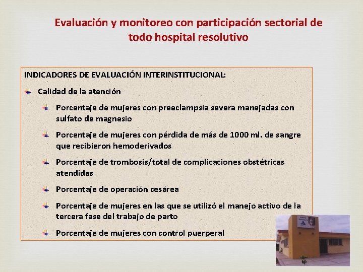 Evaluación y monitoreo con participación sectorial de todo hospital resolutivo INDICADORES DE EVALUACIÓN INTERINSTITUCIONAL: