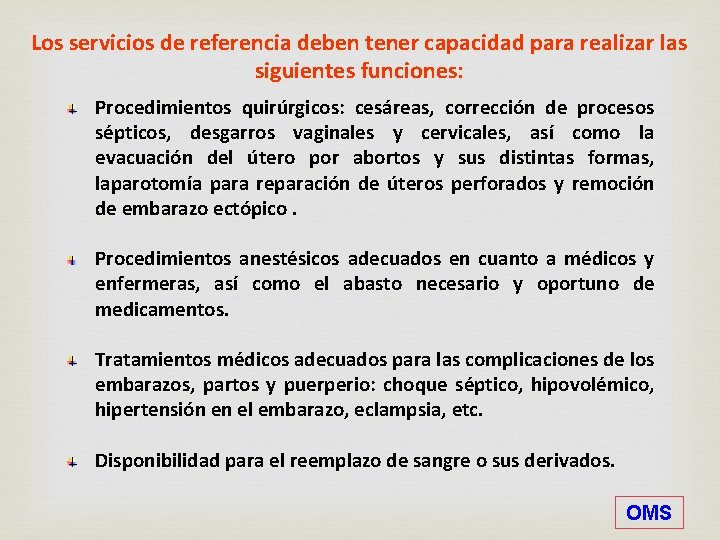 Los servicios de referencia deben tener capacidad para realizar las siguientes funciones: Procedimientos quirúrgicos:
