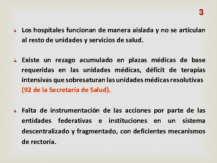 3 Los hospitales funcionan de manera aislada y no se articulan al resto de