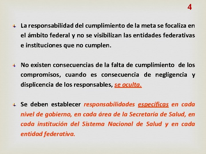 4 La responsabilidad del cumplimiento de la meta se focaliza en el ámbito federal