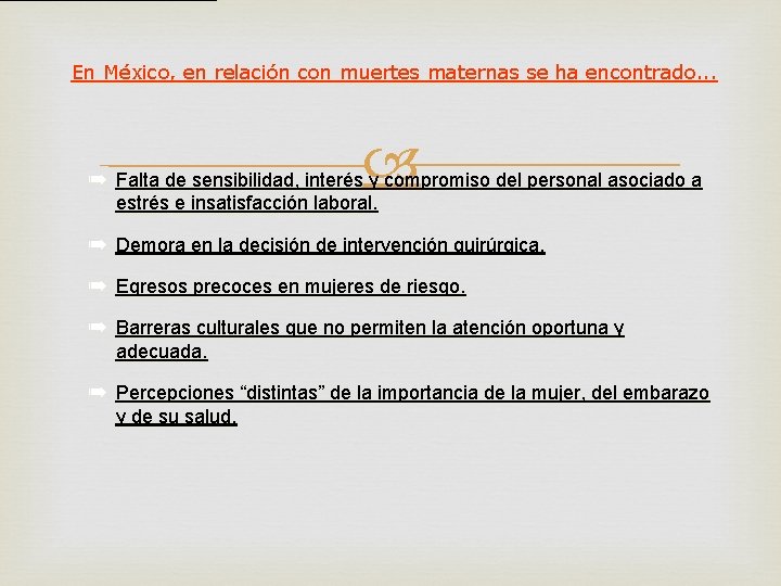 En México, en relación con muertes maternas se ha encontrado. . . ➠ Falta