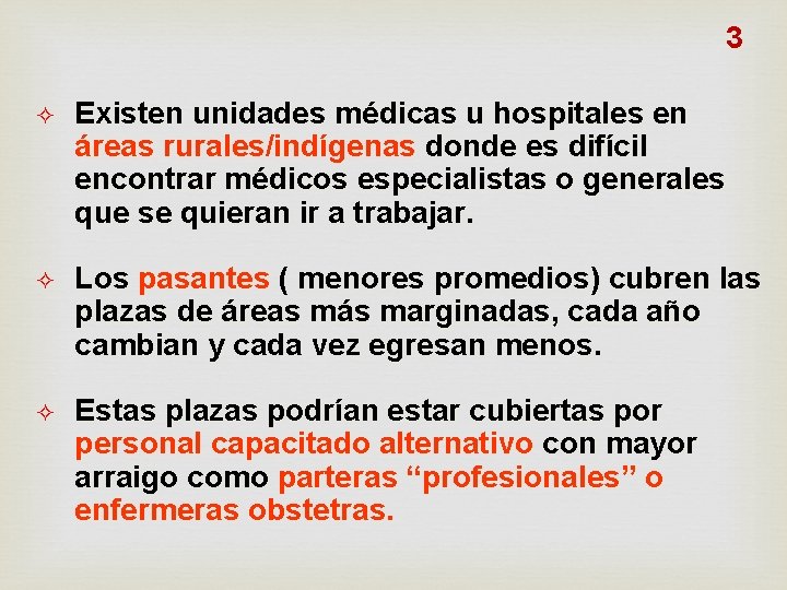 3 Existen unidades médicas u hospitales en áreas rurales/indígenas donde es difícil encontrar médicos