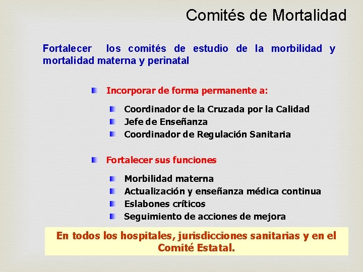 Comités de Mortalidad Fortalecer los comités de estudio de la morbilidad y mortalidad materna