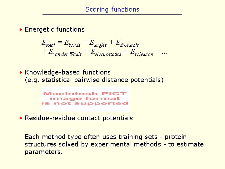 Scoring functions • Energetic functions Etotal = Ebonds + Eangles + Edihedrals + Evan