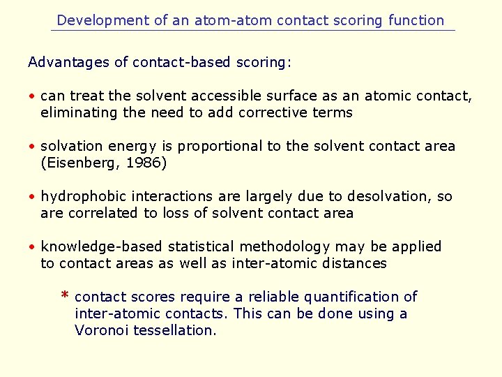 Development of an atom-atom contact scoring function Advantages of contact-based scoring: • can treat