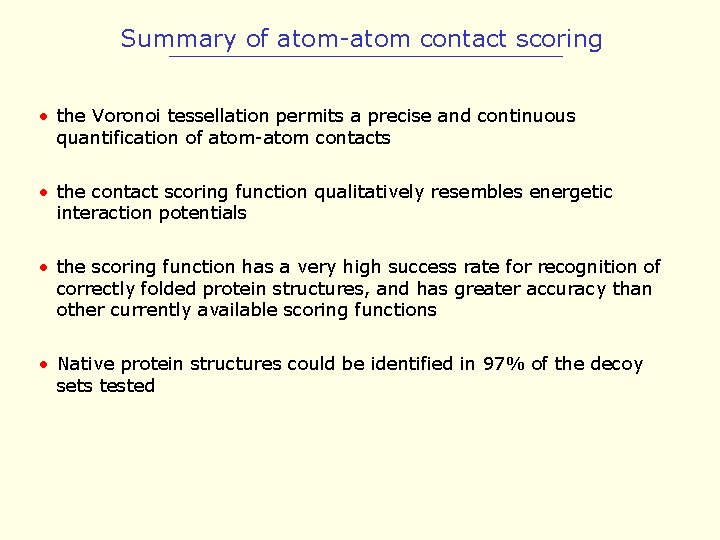 Summary of atom-atom contact scoring • the Voronoi tessellation permits a precise and continuous