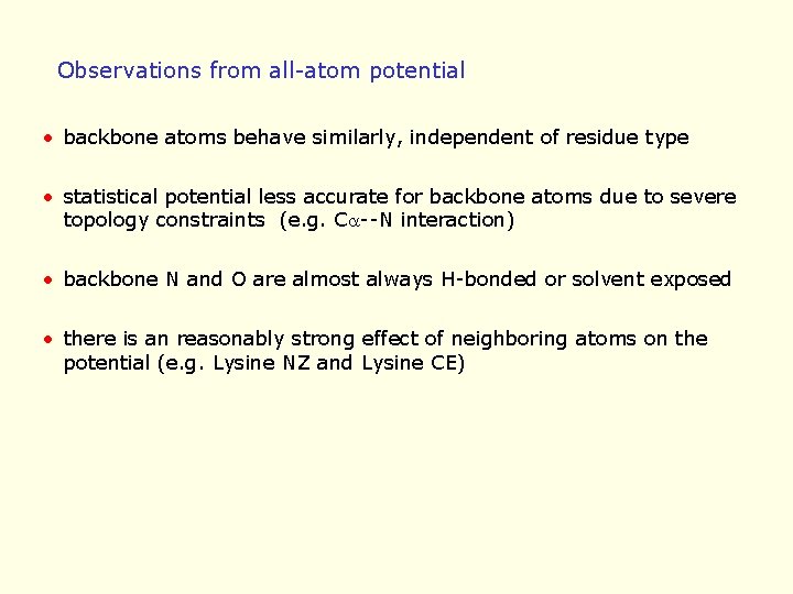 Observations from all-atom potential • backbone atoms behave similarly, independent of residue type •