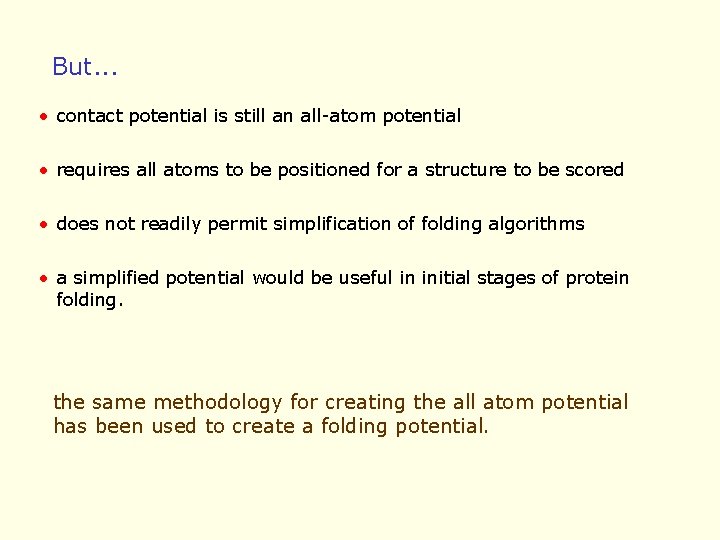 But. . . • contact potential is still an all-atom potential • requires all