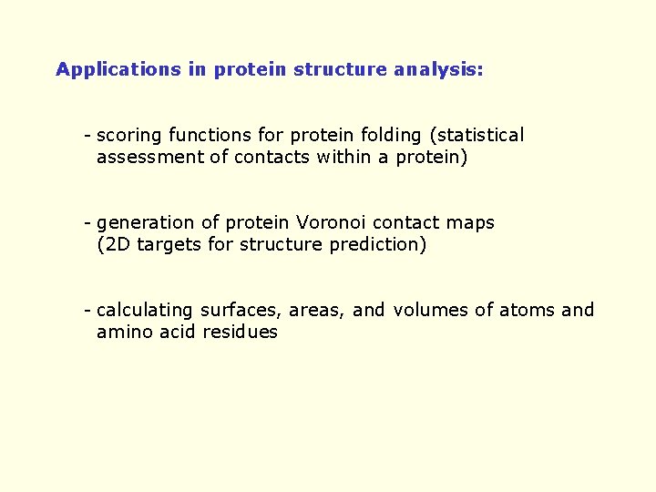 Applications in protein structure analysis: - scoring functions for protein folding (statistical assessment of