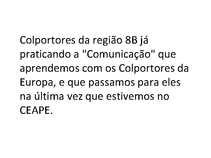 Colportores da região 8 B já praticando a "Comunicação" que aprendemos com os Colportores