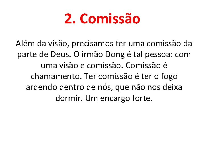 2. Comissão Além da visão, precisamos ter uma comissão da parte de Deus. O