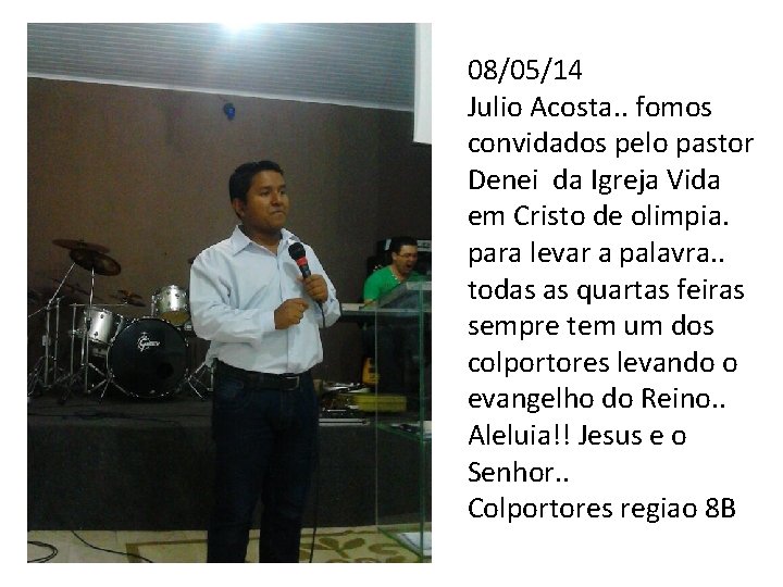 08/05/14 Julio Acosta. . fomos convidados pelo pastor Denei da Igreja Vida em Cristo