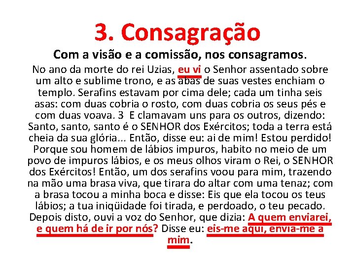 3. Consagração Com a visão e a comissão, nos consagramos. No ano da morte