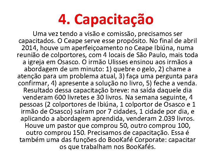 4. Capacitação Uma vez tendo a visão e comissão, precisamos ser capacitados. O Ceape