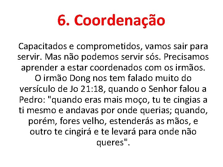 6. Coordenação Capacitados e comprometidos, vamos sair para servir. Mas não podemos servir sós.