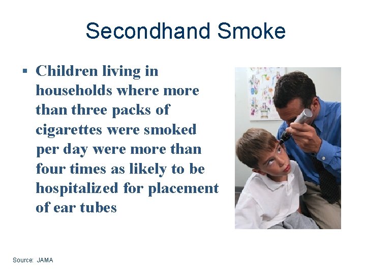 Secondhand Smoke § Children living in households where more than three packs of cigarettes