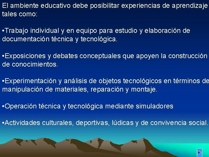 El ambiente educativo debe posibilitar experiencias de aprendizaje tales como: • Trabajo individual y El ambiente educativo debe posibilitar experiencias de aprendizaje tales como: • Trabajo individual y