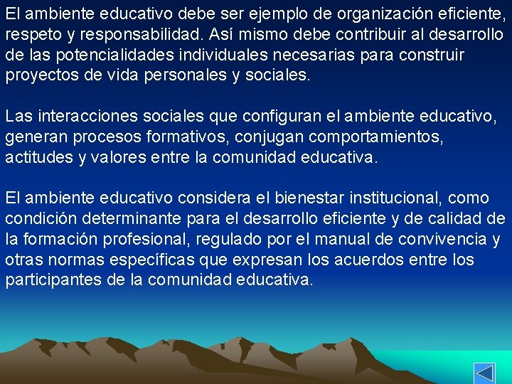 El ambiente educativo debe ser ejemplo de organización eficiente, respeto y responsabilidad. Así mismo El ambiente educativo debe ser ejemplo de organización eficiente, respeto y responsabilidad. Así mismo