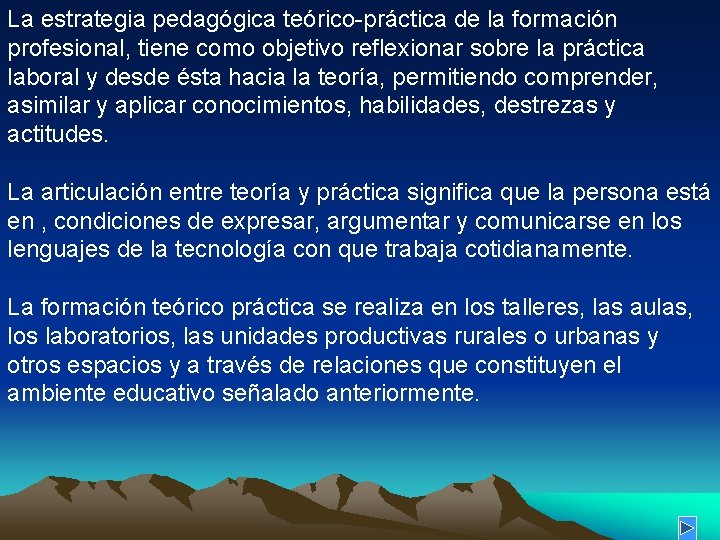 La estrategia pedagógica teórico-práctica de la formación profesional, tiene como objetivo reflexionar sobre la La estrategia pedagógica teórico-práctica de la formación profesional, tiene como objetivo reflexionar sobre la