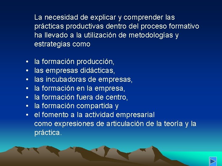 La necesidad de explicar y comprender las prácticas productivas dentro del proceso formativo ha La necesidad de explicar y comprender las prácticas productivas dentro del proceso formativo ha