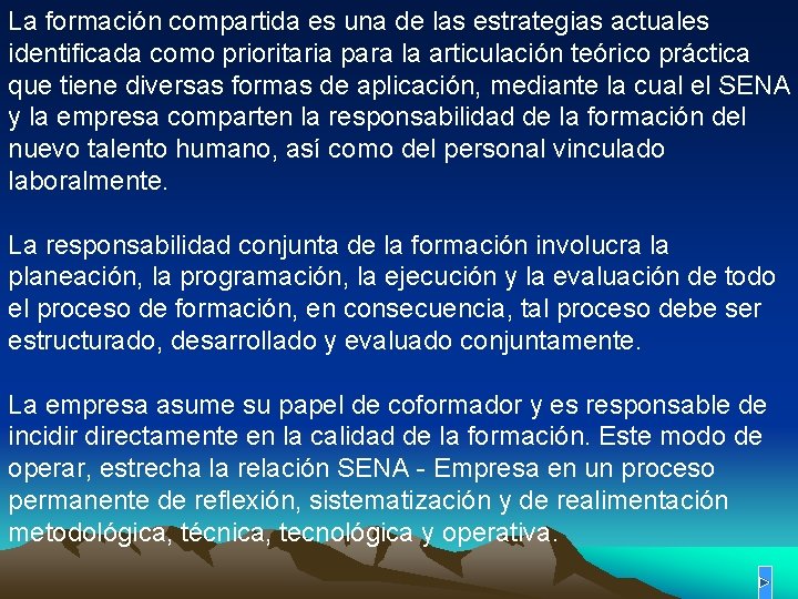 La formación compartida es una de las estrategias actuales identificada como prioritaria para la La formación compartida es una de las estrategias actuales identificada como prioritaria para la