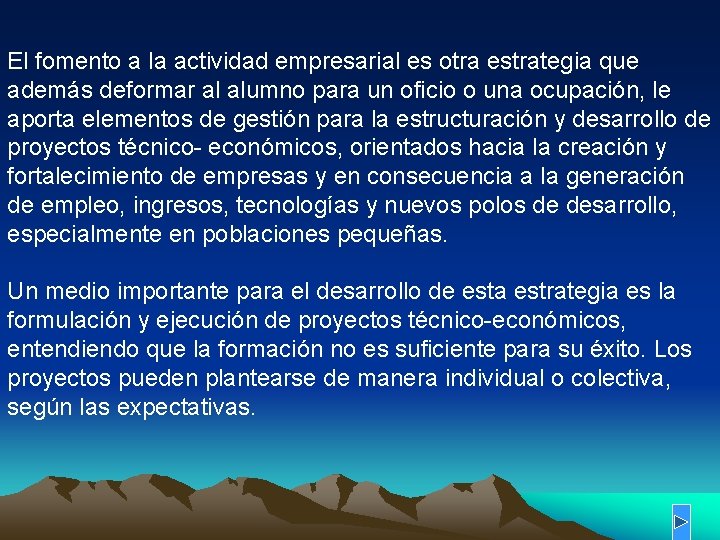 El fomento a la actividad empresarial es otra estrategia que además deformar al alumno El fomento a la actividad empresarial es otra estrategia que además deformar al alumno