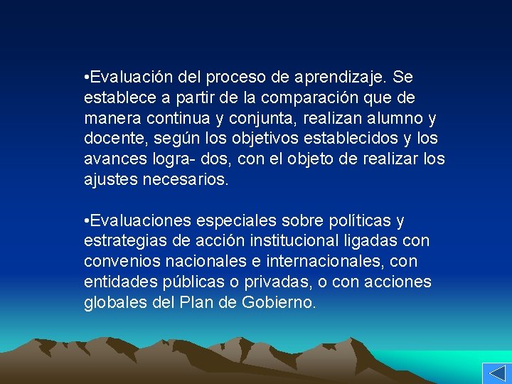 • Evaluación del proceso de aprendizaje. Se establece a partir de la comparación • Evaluación del proceso de aprendizaje. Se establece a partir de la comparación