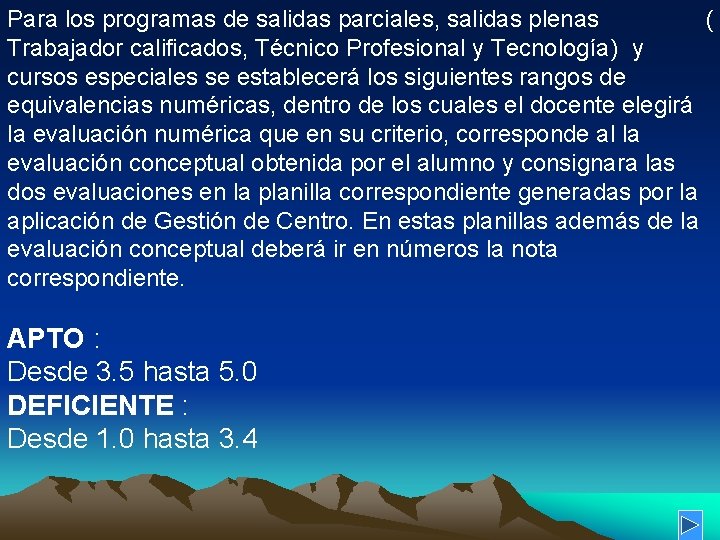 Para los programas de salidas parciales, salidas plenas ( Trabajador calificados, Técnico Profesional y Para los programas de salidas parciales, salidas plenas ( Trabajador calificados, Técnico Profesional y