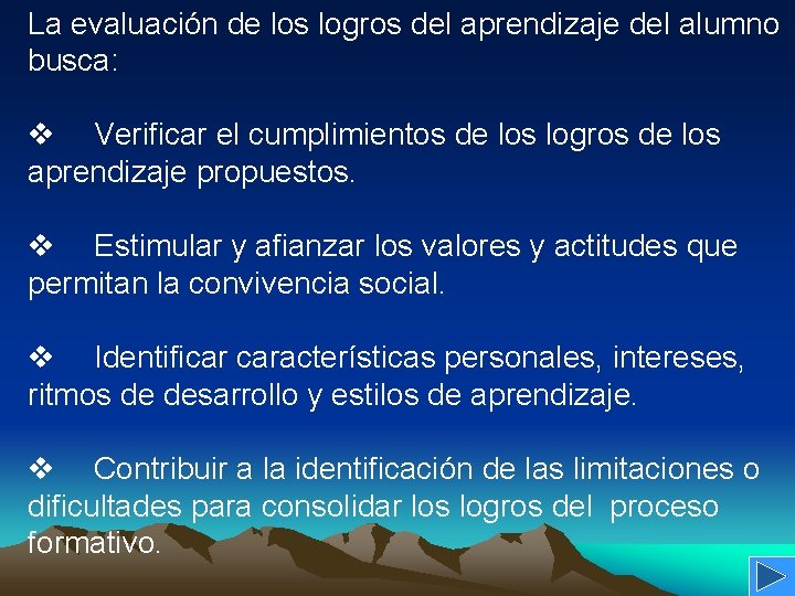 La evaluación de los logros del aprendizaje del alumno busca: v Verificar el cumplimientos La evaluación de los logros del aprendizaje del alumno busca: v Verificar el cumplimientos