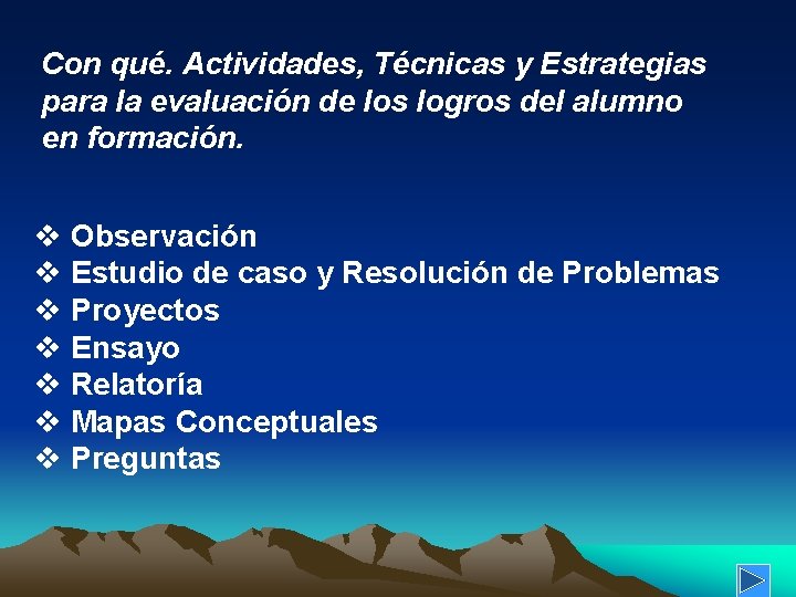 Con qué. Actividades, Técnicas y Estrategias para la evaluación de los logros del alumno Con qué. Actividades, Técnicas y Estrategias para la evaluación de los logros del alumno