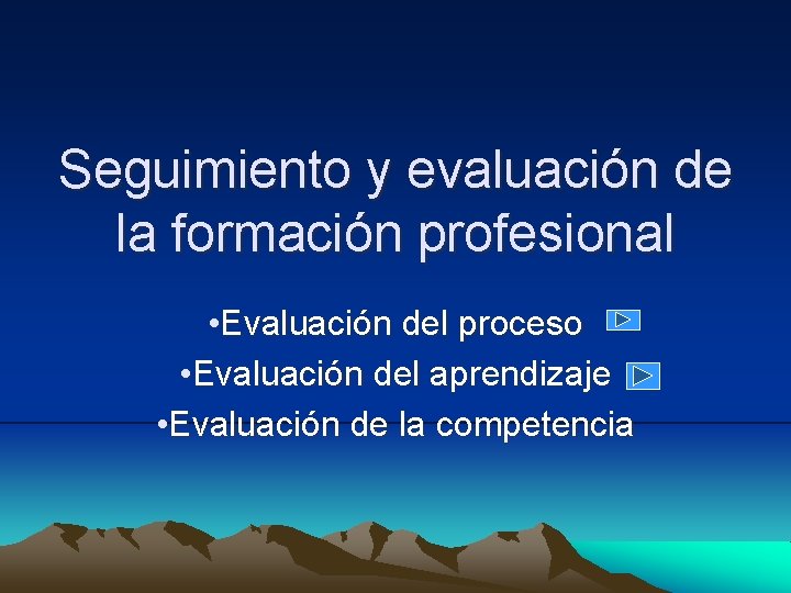 Seguimiento y evaluación de la formación profesional • Evaluación del proceso • Evaluación del Seguimiento y evaluación de la formación profesional • Evaluación del proceso • Evaluación del