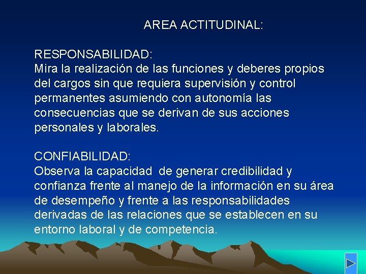AREA ACTITUDINAL: RESPONSABILIDAD: Mira la realización de las funciones y deberes propios del cargos AREA ACTITUDINAL: RESPONSABILIDAD: Mira la realización de las funciones y deberes propios del cargos